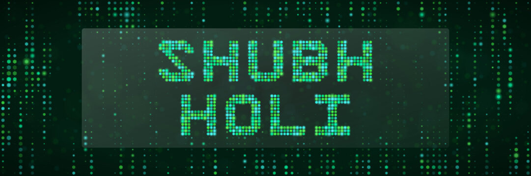 Digital Shubh Holi Greeting Card Design with Green Matrix Dot Matrix Typography for Tech Themed Festive Celebrations