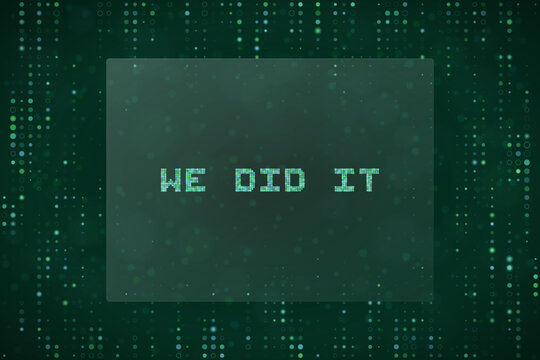 We Did It Digital Text Achievement Concept Success Celebration Background with Matrix Style Green Binary Code Data Pattern