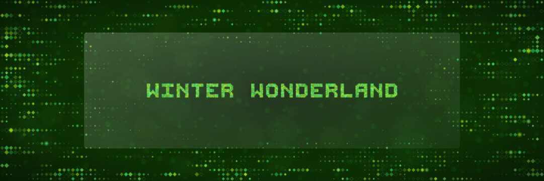 Winter Wonderland Digital Pixel Text Banner with Green Matrix Background for Holiday Tech and Gaming Themes