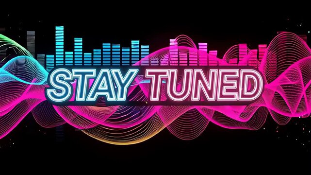 Dynamic motion graphic featuring neon 'Stay Tuned' text with a pulsing audio equalizer and colorful, wavy sound wave effects on a black background.