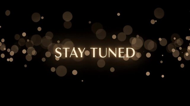 Elegant golden 'Stay Tuned' text animation with shimmering bokeh light particles on a dark background, ideal for video intros, outros, transitions, and announcements.