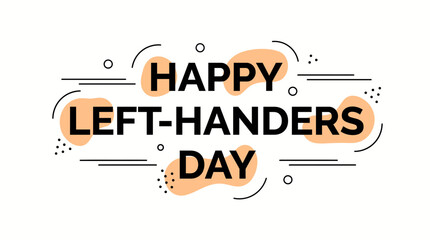 Fototapeta premium Stylish typography design for Happy Left-Handers Day on white background.