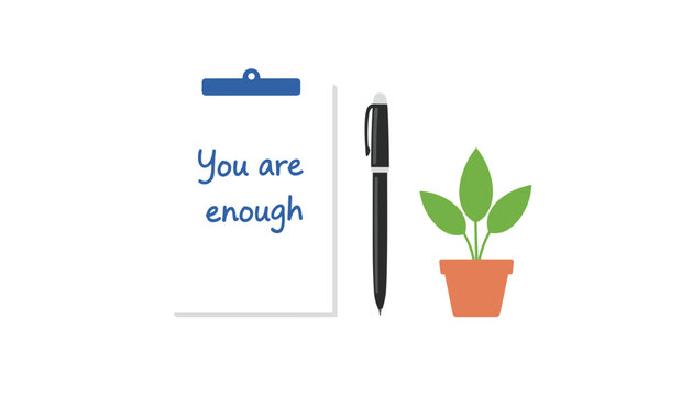 Motivational clipboard with the text you are enough placed next to a black pen and a small potted green plant on a white background.