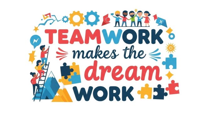 Teamwork Makes The Dream Work Motivational Quote Illustration.
