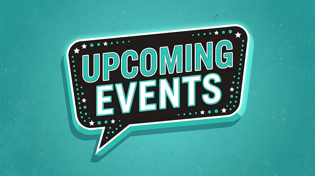 Upcoming events speech bubble sign