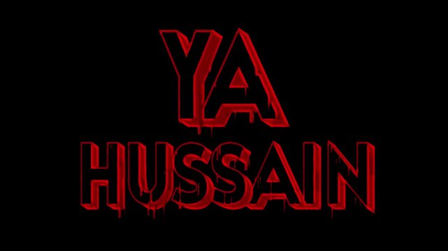 Ya Hussain Islamic hero 3d shape text design with blood dripping animation.