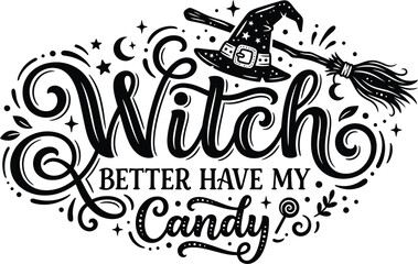 Fototapeta premium Witch better have my candy halloween typography design for spooky season merchandise