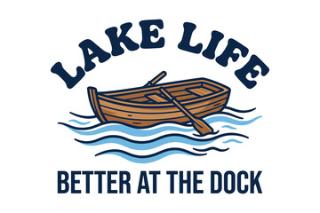Obraz premium Wooden rowboat illustration with lake life better at the dock text Sublimation Design