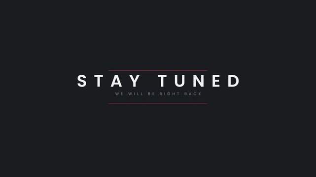 Stay Tuned We Will Be Right Back Animated Text with Red Lines