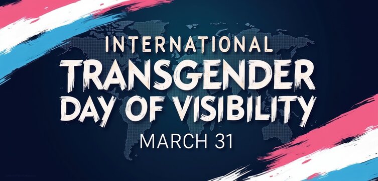 International Transgender Day of Visibility celebrated on March 31. Global map background with painted brush strokes. Text celebrates transgender rights and identity.