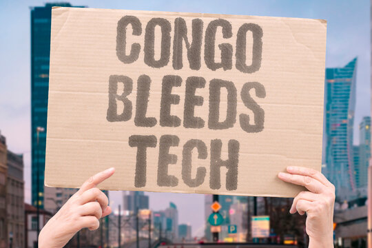 "Congo bleeds tech" DRC suffers while technology industry profits. SUFFER. EXPLOIT. RESOURCE. CURSE. IMPOVERISH.