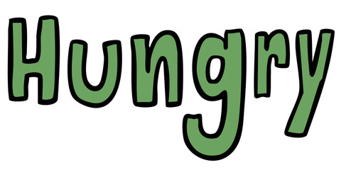 Fototapeta premium Hand writing Hungry letters for people, human, beverage, sticker, lunch, dinner, fast food, junk food, cook book, menu, recipe, cafe, restaurant, grocery shopping, supermarket, mart, picnic