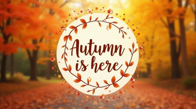 Autumn is here text design with a beautiful circular leaf wreath in a golden forest