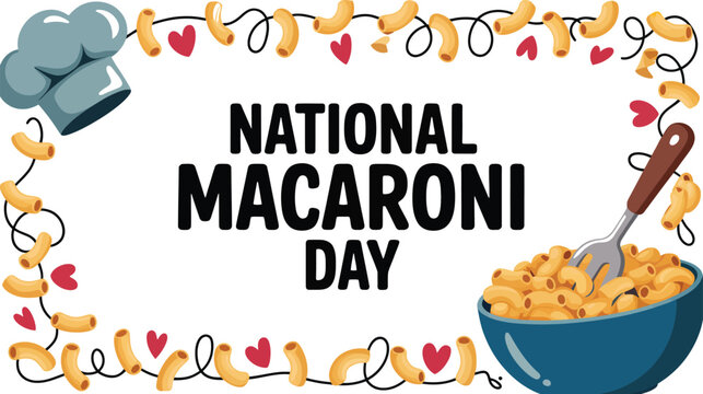 National Macaroni Day vector design with pasta bowl chef hat and decorative noodle border for festive food celebration graphics