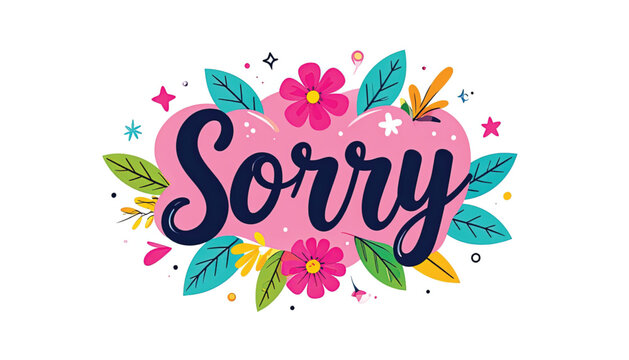 Colorful Sorry Text with Flowers.