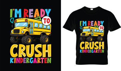 Back To School T-Shirt I'm Ready To Crush Kindergarten Monster School Bus Funny First Day of School Design for Kids Students Preschool Education Vector Illustration © Sabbir Design