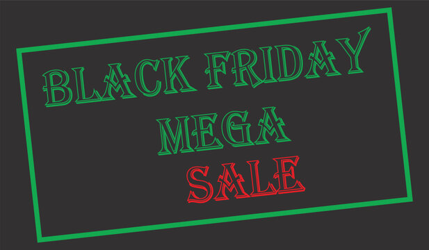 Black friday mega sale text in green and red outline on dark gray background