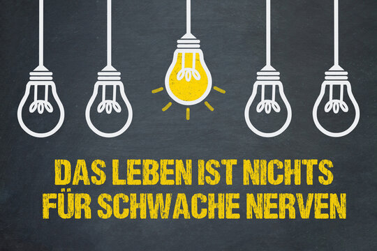 Das Leben ist nichts für schwache Nerven