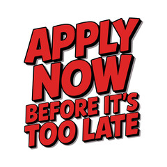 Obraz premium Apply now before it is too late promotional typography
