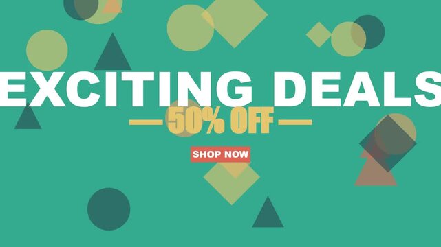 Exciting deals 50% off sale promotion motion with geometric shapes and shop now button discount marketing