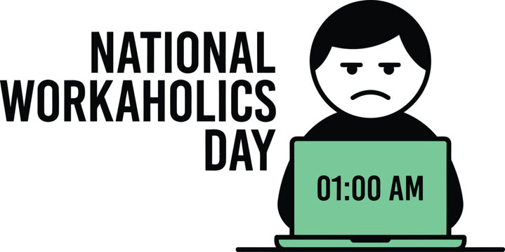 National workaholics day awareness and support for work addiction