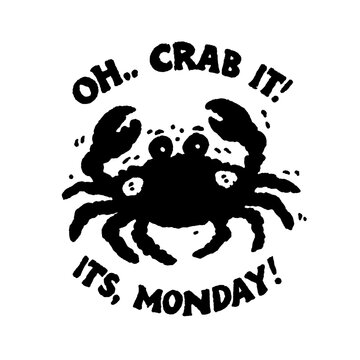 Funny engraved illustration of a crab with a humorous saying about Monday for a playful start to the week