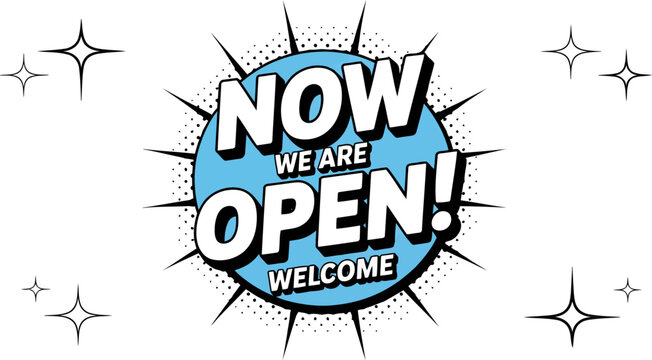 Now we are open welcome sign with starbursts and halftone dots on white business store