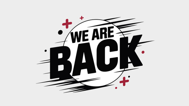 We are back graphic with abstract elements and a white background announcement return