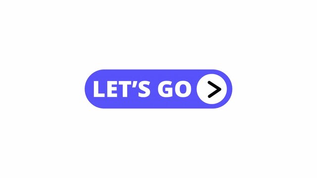 Let's go button with arrow sign animation on transparent background,  Let's go button sign animated with alpha channel.