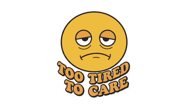 Tired emoji too tired to care concept with exhausted