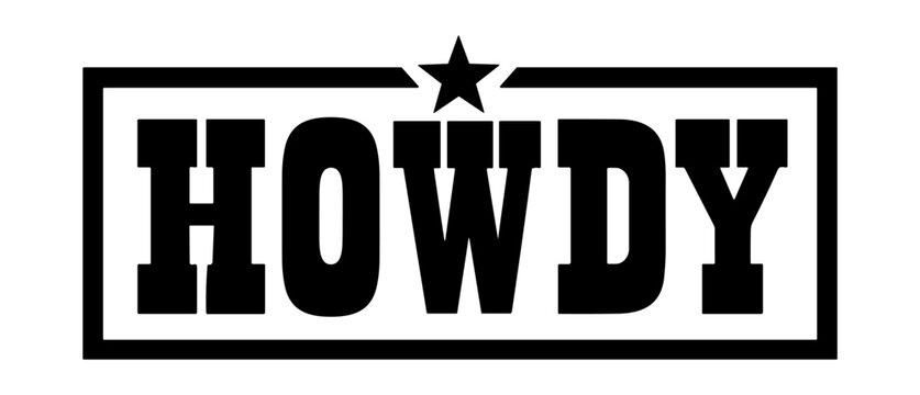 Howdy typography badge features clean black text and a single star encased within a rectangular border for a vintage style western sign.