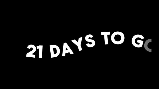 21 Days To Go Text animation on black background 4k video