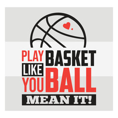 Play Like You Mean It Basketball Typography Design   Motivational Sports Quote Vector for T Shirt & Athletes © Aesthetic Studio