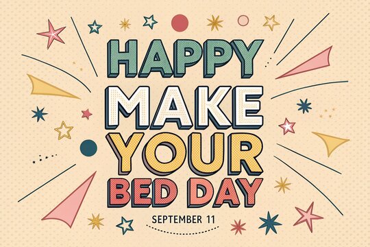 Happy make your bed day typography design featuring vintage comic book style halftone patterns and colorful star illustrations set against a soft beige background to celebrate this fun annual holiday