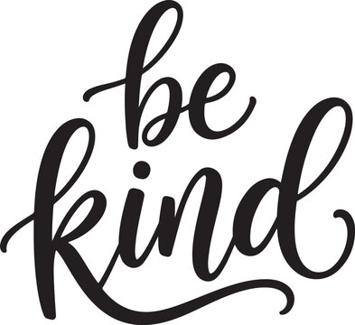 Be kind black handwritten calligraphy lettering quote isolated on white background