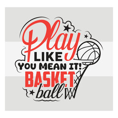 Play Like You Mean It Basketball Typography Design   Motivational Sports Quote Vector for T Shirt & Athletes © Aesthetic Studio