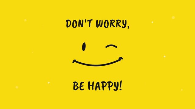 Animated smiley faces with don't worry be happy text on yellow background