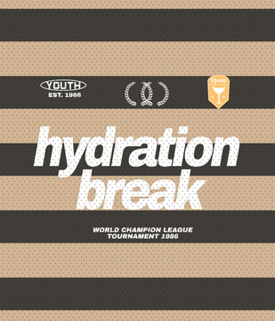 Sporty Jersey Graphics. hydration break typography slogan tee shirt design. jersey sweat t-shirt design. sporty t-shirt design. football  hydration prints. 