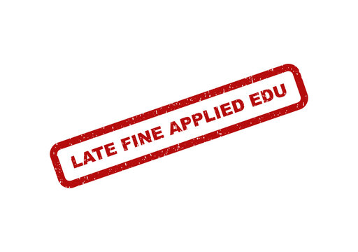 Red rubber stamp text late fine applied edu with a grunge effect