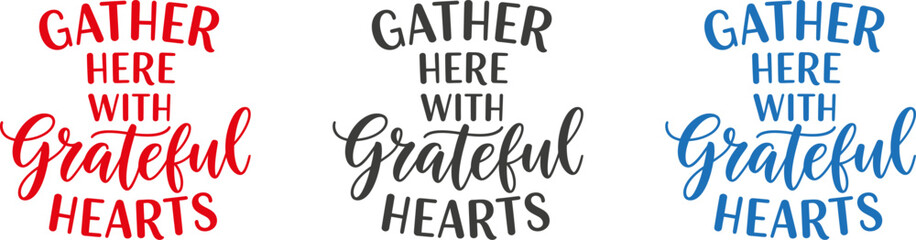 Fototapeta premium Gather here with grateful hearts typography variations