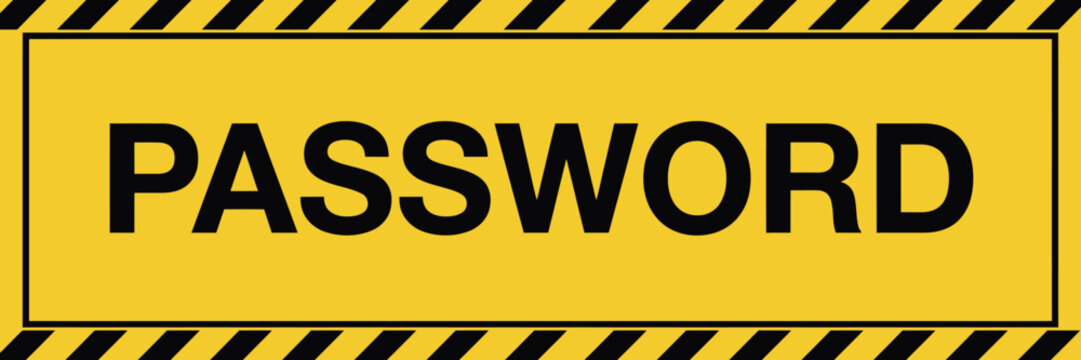 Yellow password sign with black text and border  warning symbol