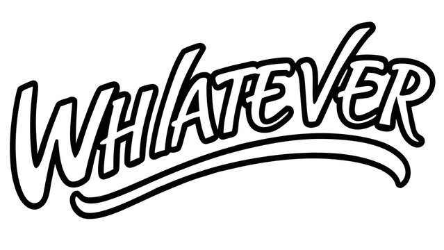 Whatever word hand drawn lettering isolated on white background.