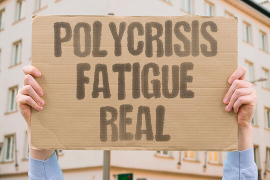 "Polycrisis fatigue real" Overwhelm from multiple disasters is genuine. GENUINE. OVERWHELM. BURNOUT. APATHY. URGENCY.