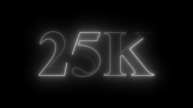 Neon 25K ultra HD white color text icon on black background. 11k followers, likes, subscribers