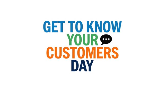 Get to know your customers day colorful typography graphic