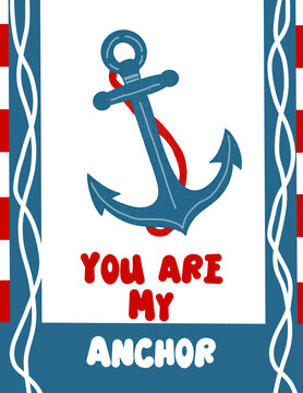 Nautical themed graphic featuring anchor with you are my anchor text, nautical