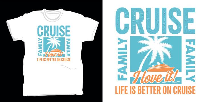 Cruise family i love it life is better on cruise t shirt design with ship and palm tree graphic for summer vacation travel apparel.