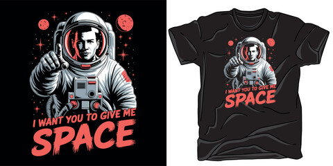 Fototapeta premium I want you to give me space t shirt design showing astronaut pointing forward with stars and planets vector graphic for apparel print.