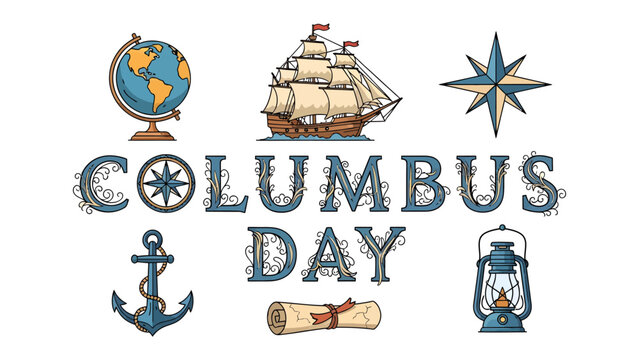 Columbus Day Celebration: A festive illustration featuring the words COLUMBUS DAY surrounded by thematic elements like a globe, sailing ship, compass rose, anchor, scroll, and lantern.