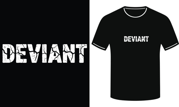 Deviant Typography T-Shirt Design Quote Print Vector Graphic Apparel